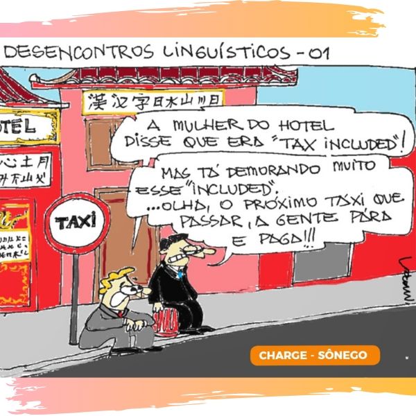 Charge do Marcos Sônego - Desencontros Linguísticos - OMDN, O Mundo dos Negócios