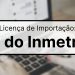 Série LI conheça melhor a Licença de Importação do Inmetro_OMDN_O Mundo dos Negócios