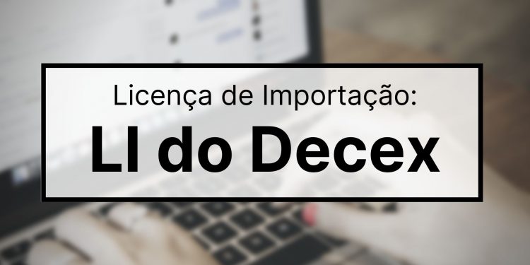 Série LI quando é solicitada a Licença de Importação do Decex_OMDN_O Mundo dos Negócios
