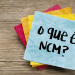 Afinal, qual a importância da NCM – Nomenclatura Comum do Mercosul?